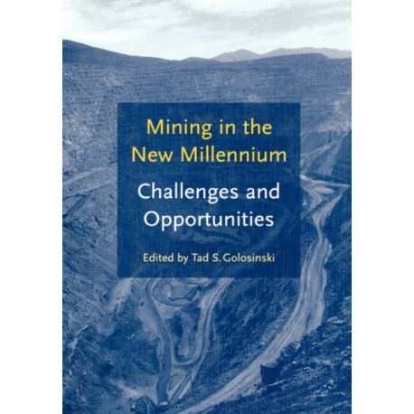 Mining in the New Millennium - Challenges and Opportunities
