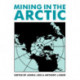 Mining in the Arctic: Proceedings of the 5th International Symposium on Mining in the Arctic Yellowknife/ Northwest Territories/ Canada/ 14-17 June 1998