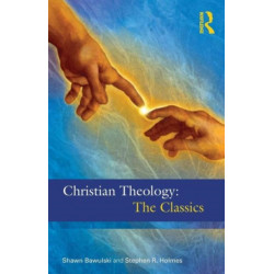 Christian Theology: The Classics: The Classics