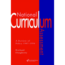 National Curriculum Assessment: A Review Of Policy 1987-1994