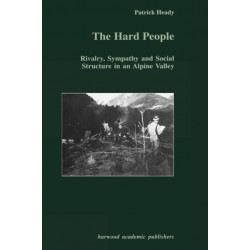 The Hard People: Rivalry, Sympathy and Social Structure in an Alpine Valley