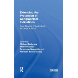 Extending the Protection of Geographical Indications: Case Studies of Agricultural Products in Africa