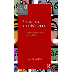 Escaping the World: Women Renouncers among Jains