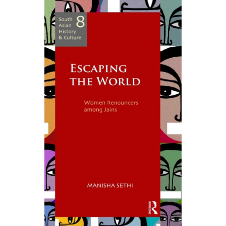 Escaping the World: Women Renouncers among Jains