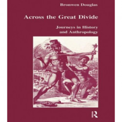 Across the Great Divide: Journeys in History and Anthropology