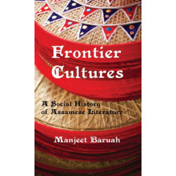Frontier Cultures: A Social History of Assamese Literature