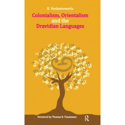 Colonialism, Orientalism and the Dravidian Languages