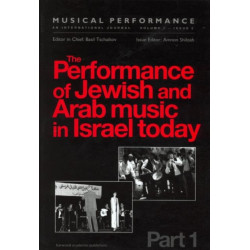 The Performance of Jewish and Arab Music in Israel Today: A special issue of the journal Musical Performance