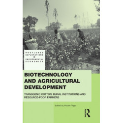 Biotechnology and Agricultural Development: Transgenic Cotton, Rural Institutions and Resource-poor Farmers