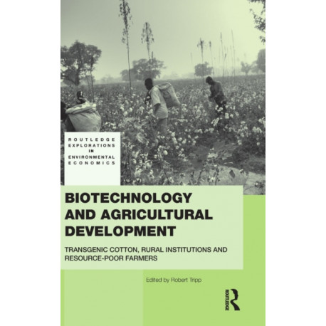 Biotechnology and Agricultural Development: Transgenic Cotton, Rural Institutions and Resource-poor Farmers
