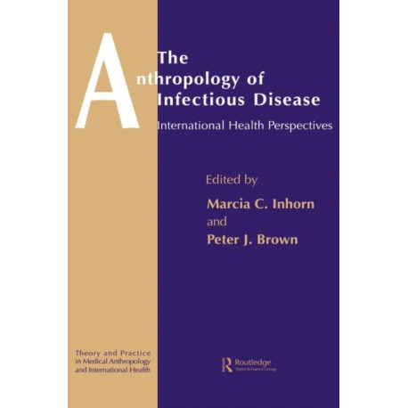 The Anthropology of Infectious Disease: International Health Perspectives