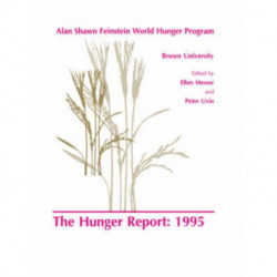 The Hunger Report 1995: The Alan Shawn Feinstein World Hunger Program, Brown University, Providence, Rhode Island