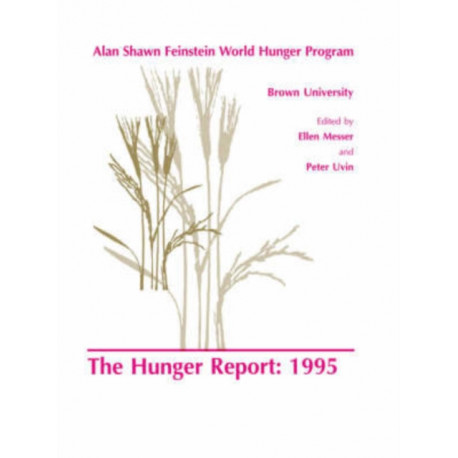 The Hunger Report 1995: The Alan Shawn Feinstein World Hunger Program, Brown University, Providence, Rhode Island