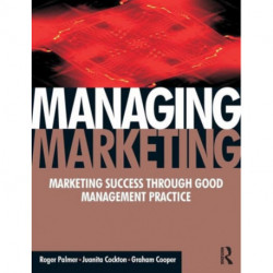 Managing Marketing: Marketing Success Through Good Management Systems