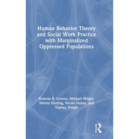 Human Behavior Theory and Social Work Practice with Marginalized Oppressed Populations