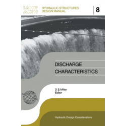 Discharge Characteristics: IAHR Hydraulic Structures Design Manuals 8