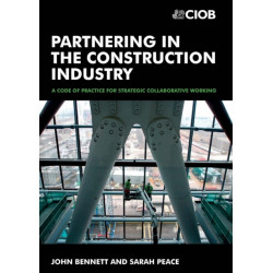 Partnering in the Construction Industry: Code of Practice for Strategic Collaborative Working