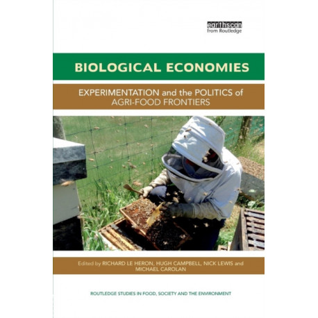 Biological Economies: Experimentation and the politics of agri-food frontiers