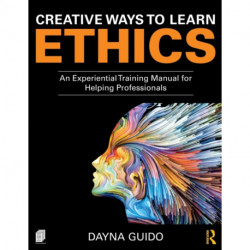 Creative Ways to Learn Ethics: An Experiential Training Manual for Helping Professionals