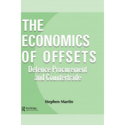The Economics of Offsets: Defence Procurement and Coutertrade