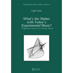 What's the Matter with Today's Experimental Music?: Organized Sound Too Rarely Heard