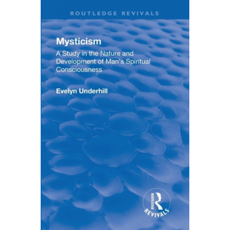 Revival: Mysticism (1911): A Study in the Nature and Development of Man's Spiritual Consciousness