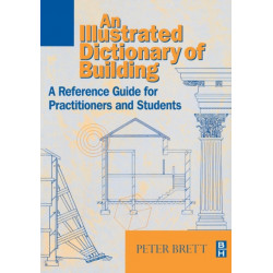 An Illustrated Dictionary of Building: An illustrated reference guide for practitioners and students