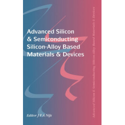 Advanced Silicon & Semiconducting Silicon-Alloy Based Materials & Devices