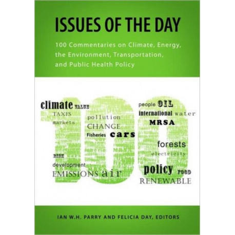 Issues of the Day: 100 Commentaries on Climate, Energy, the Environment, Transportation, and Public Health Policy