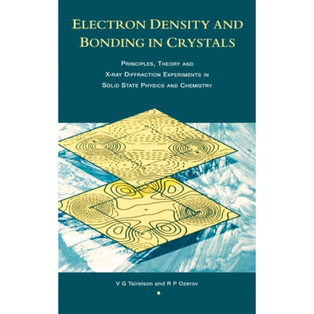 Electron Density and Bonding in Crystals: Principles, Theory and X-ray Diffraction Experiments in Solid State Physics and Chemistry