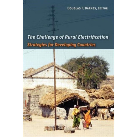 The Challenge of Rural Electrification: Strategies for Developing Countries