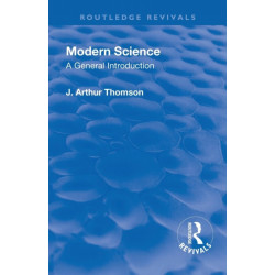 Revival: Modern Science (1929): A General Introduction