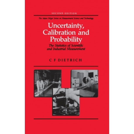 Uncertainty, Calibration and Probability: The Statistics of Scientific and Industrial Measurement