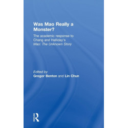 Was Mao Really a Monster?: The Academic Response to Chang and Halliday’s "Mao: The Unknown Story"