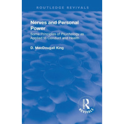 Revival: Nerves and Personal Power (1922): Some Principles of Psychology as Applied to Conduct and Personal Power