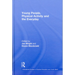 Young People, Physical Activity and the Everyday
