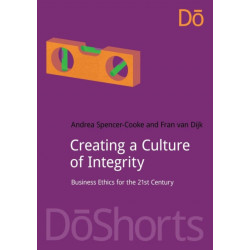 Creating a Culture of Integrity: Business Ethics for the 21st Century