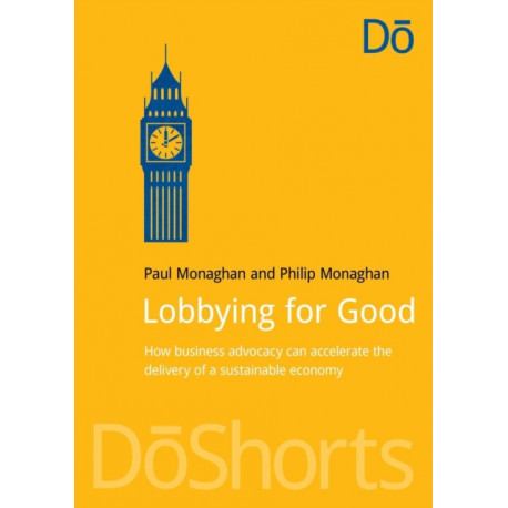 Lobbying for Good: How Business Advocacy Can Accelerate the Delivery of a Sustainable Economy