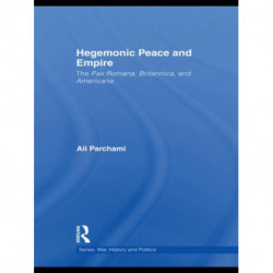 Hegemonic Peace and Empire: The Pax Romana, Britannica and Americana