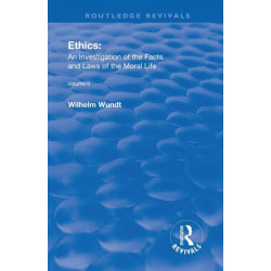 Revival: Ethics: An Investigation of the Facts and Laws of the Moral Life (1917): Volume II: Ethical Systems