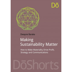 Making Sustainability Matter: How to Make Materiality Drive Profit, Strategy and Communications