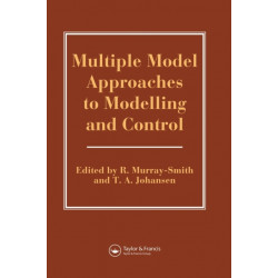 Multiple Model Approaches To Nonlinear Modelling And Control