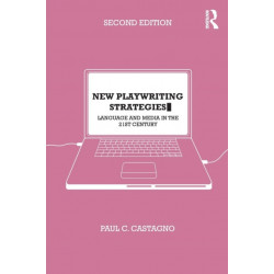 New Playwriting Strategies: Language and Media in the 21st Century