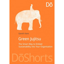 Green Jujitsu: The Smart Way to Embed Sustainability into Your Organization
