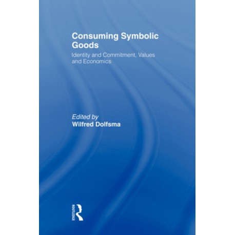 Consuming Symbolic Goods: Identity and Commitment, Values and Economics