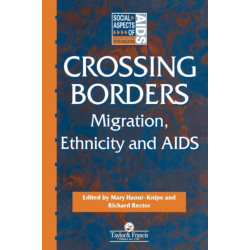 Crossing Borders: Migration, Ethnicity and AIDS