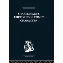 Shakespeare's Rhetoric of Comic Character: Dramatic Convention in Classical and Renaissance Comedy