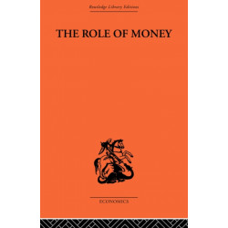 The Role of Money: What it Should Be, Contrasted with What it Has Become