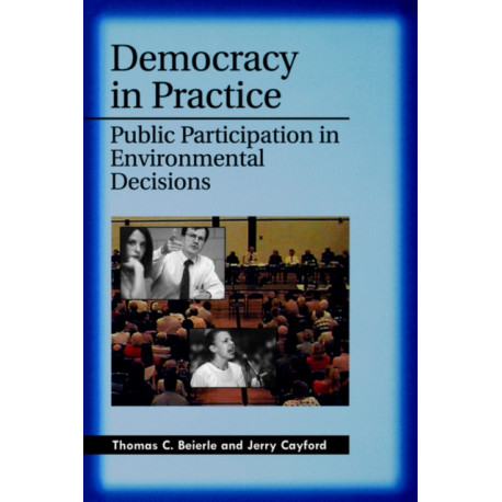 Democracy in Practice: Public Participation in Environmental Decisions