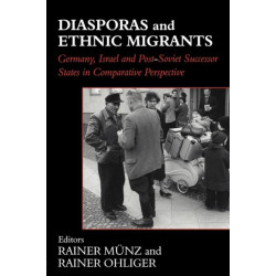 Diasporas and Ethnic Migrants: Germany, Israel and Russia in Comparative Perspective
